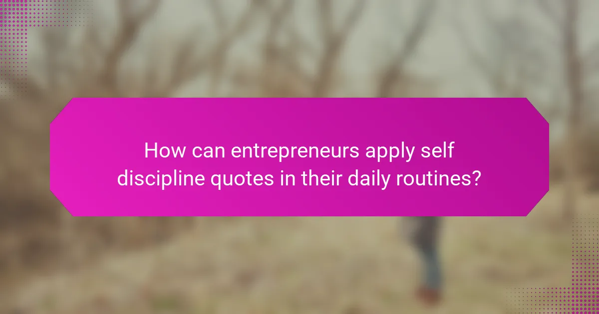 How can entrepreneurs apply self discipline quotes in their daily routines?