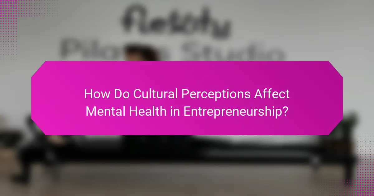 How Do Cultural Perceptions Affect Mental Health in Entrepreneurship?
