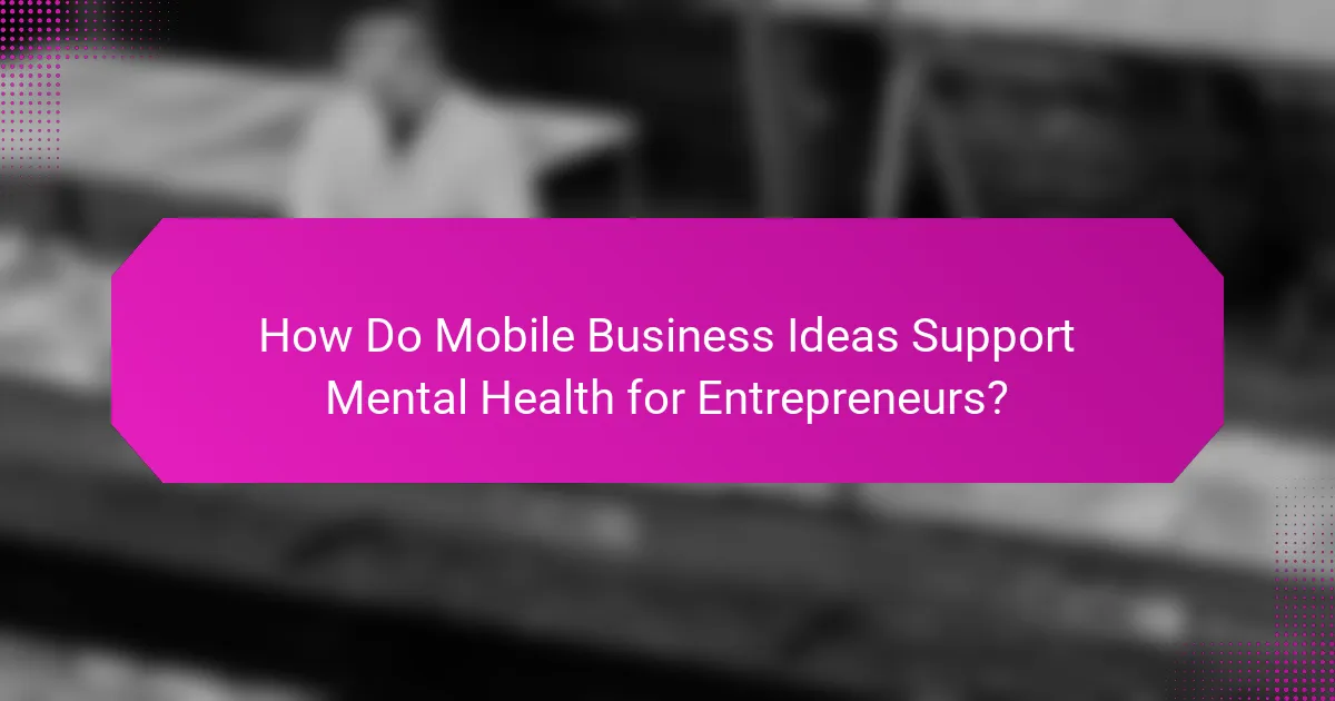 How Do Mobile Business Ideas Support Mental Health for Entrepreneurs?