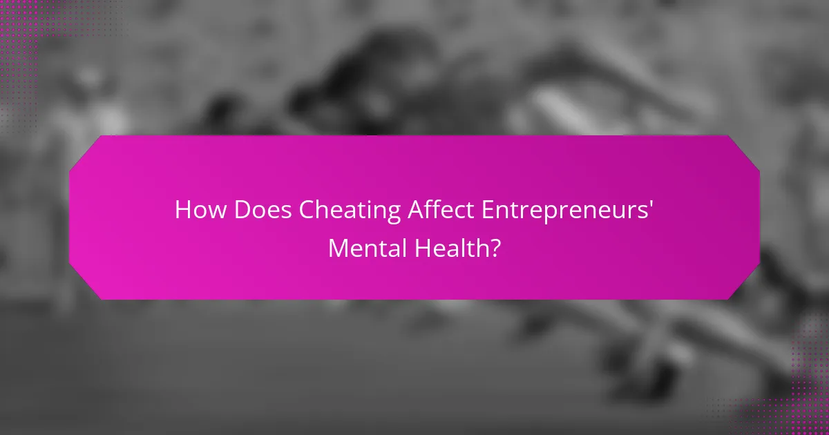 How Does Cheating Affect Entrepreneurs' Mental Health?