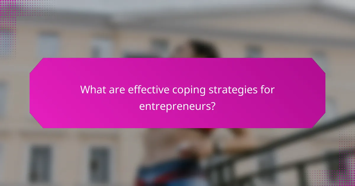 What are effective coping strategies for entrepreneurs?