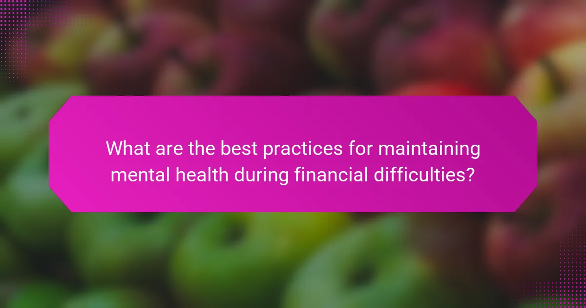 What are the best practices for maintaining mental health during financial difficulties?