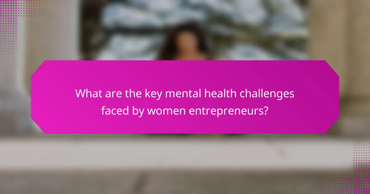 What are the key mental health challenges faced by women entrepreneurs?