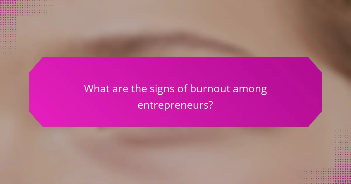 What are the signs of burnout among entrepreneurs?