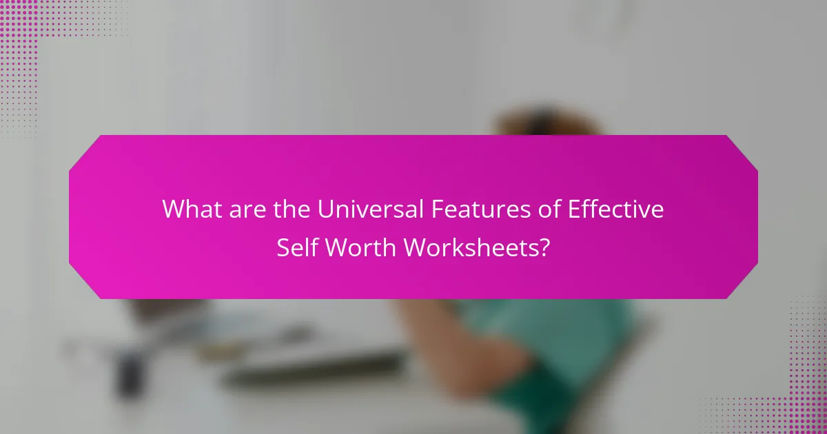 What are the Universal Features of Effective Self Worth Worksheets?