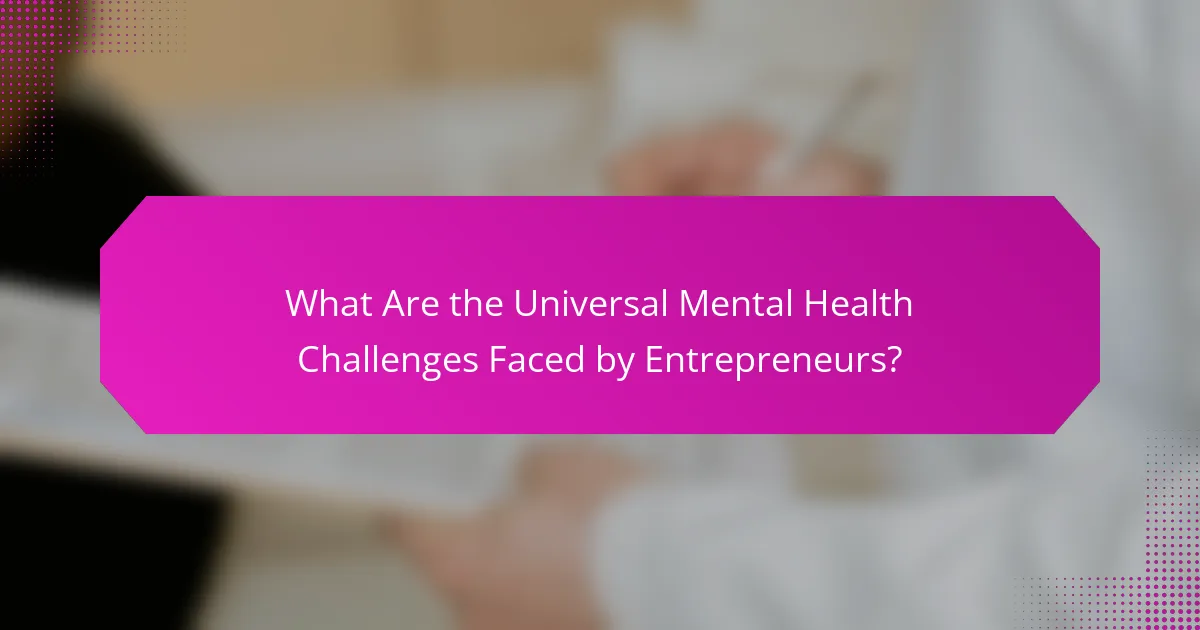 What Are the Universal Mental Health Challenges Faced by Entrepreneurs?