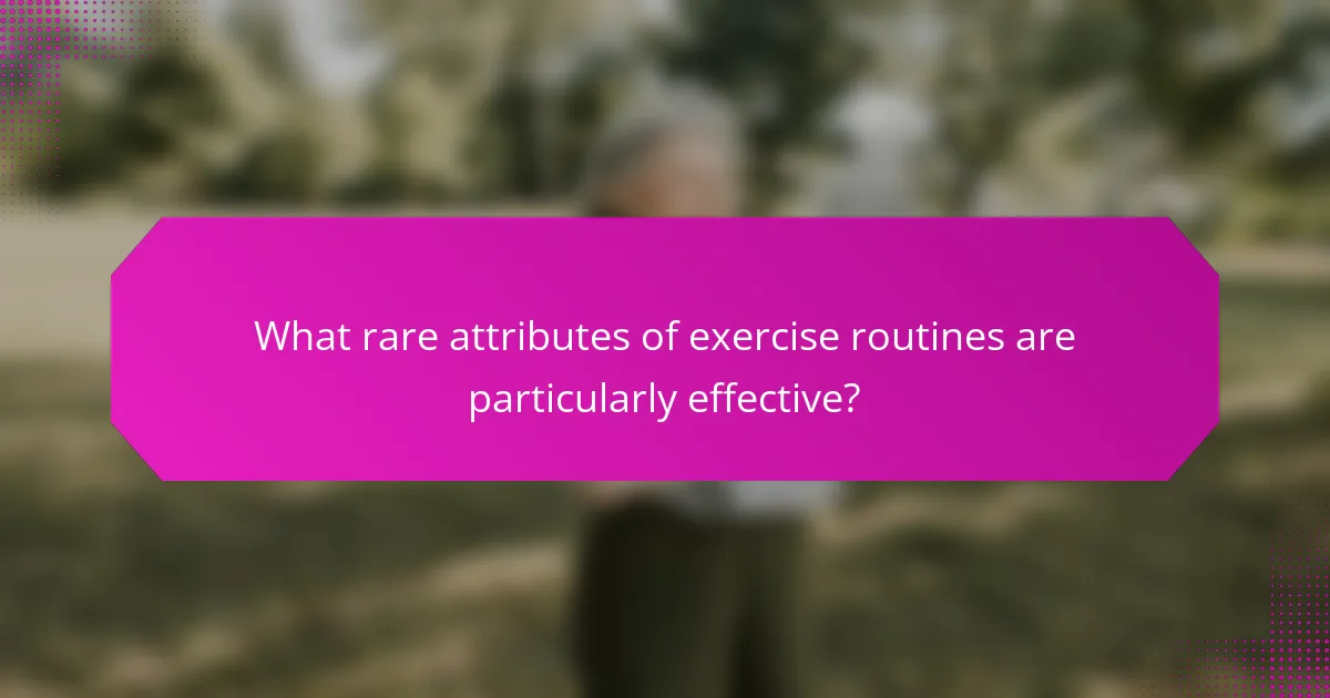What rare attributes of exercise routines are particularly effective?