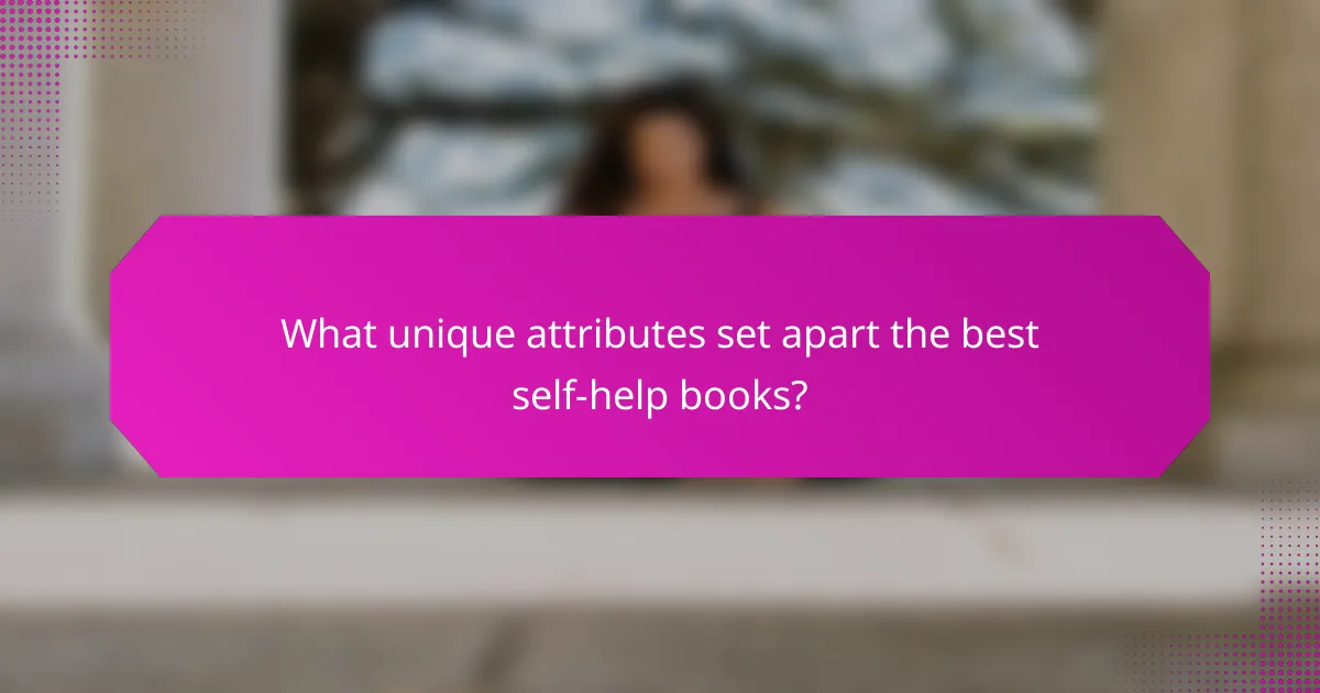 What unique attributes set apart the best self-help books?