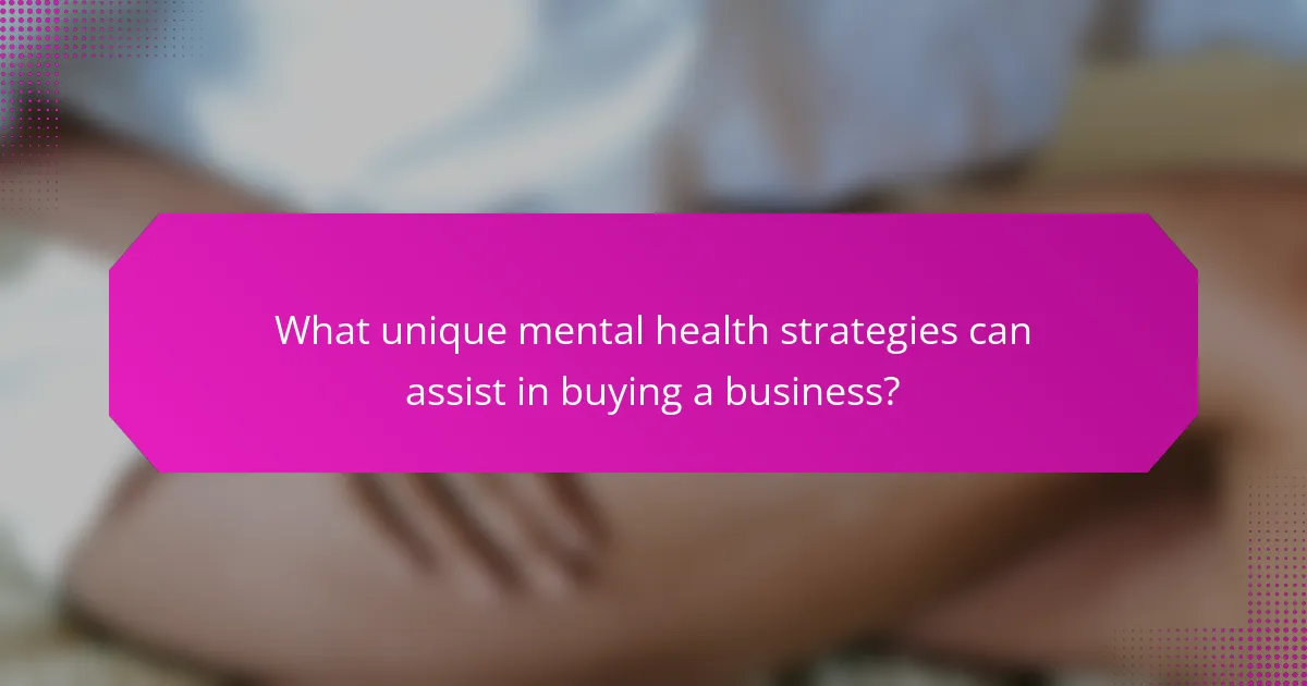 What unique mental health strategies can assist in buying a business?