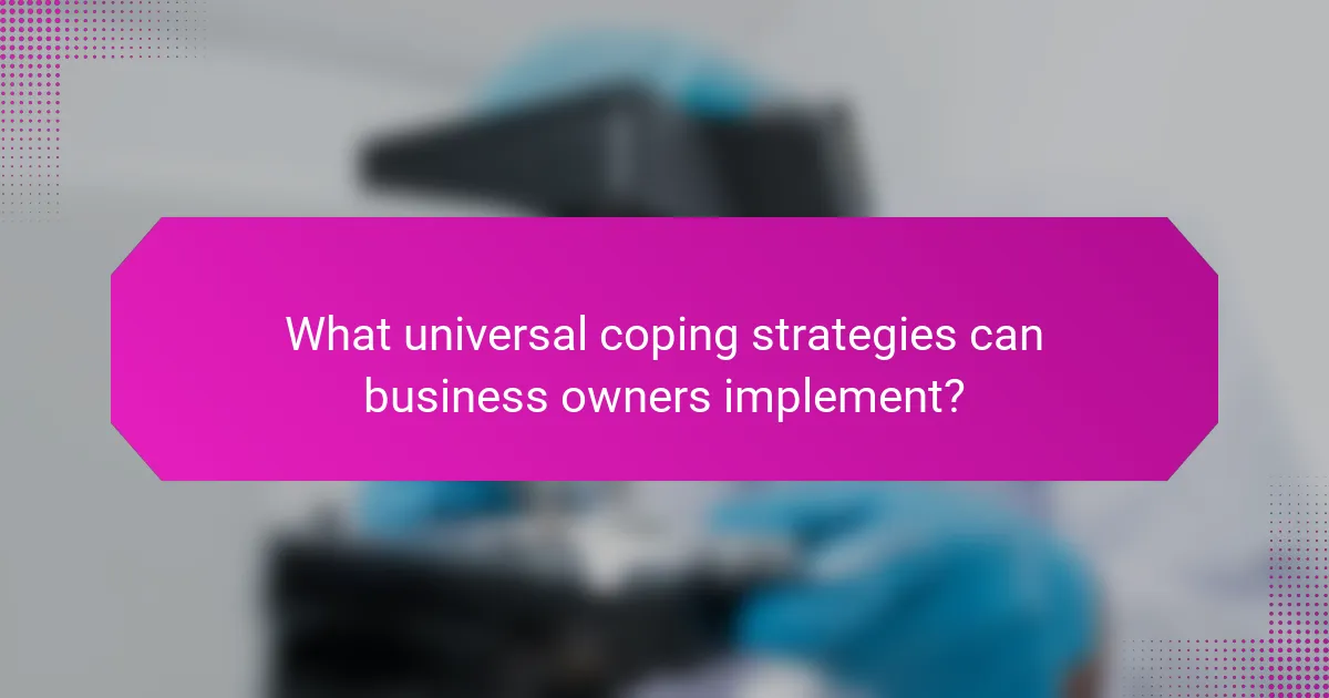 What universal coping strategies can business owners implement?