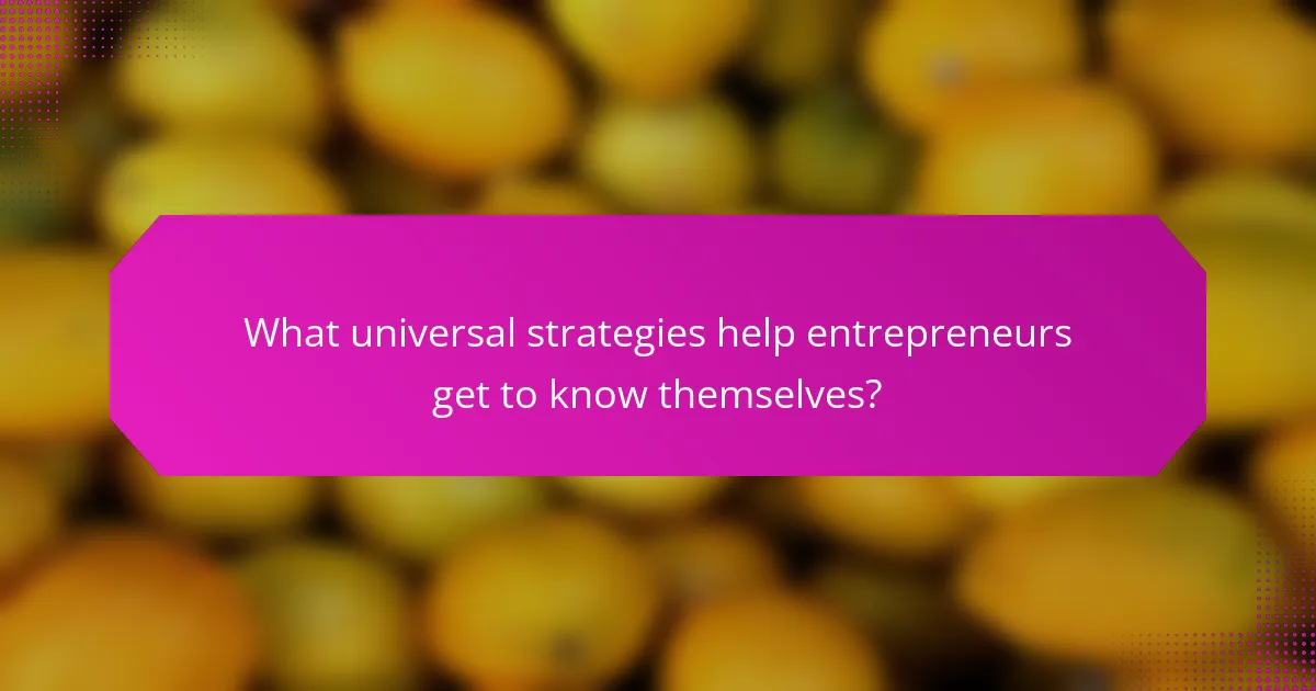 What universal strategies help entrepreneurs get to know themselves?